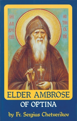Vol. 4: Elder Ambrose of Optina by Fr. Sergius Chetverikov