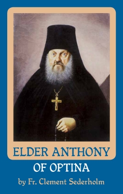 Vol. 2: Elder Anthony of Optina by Fr. Clement Sederholm