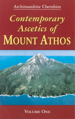 Contemporary Athonite Ascetics Vol. 1  by Archimandrite Cherubim