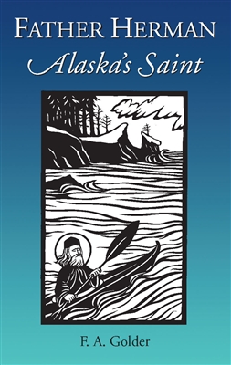 Father Herman: Alaska's Saint by F.A. Golder