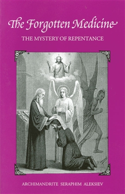 The Forgotten Medicine by Archimandrite Seraphim Aleksiev