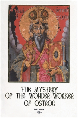 The Mystery of the Wonderworker of Ostrog by Protopresbyter Radomir Nikchevich